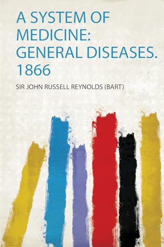 A System of Medicine: General Diseases. 1866