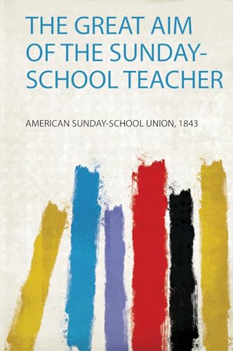 The Great Aim of the Sunday-School Teacher
