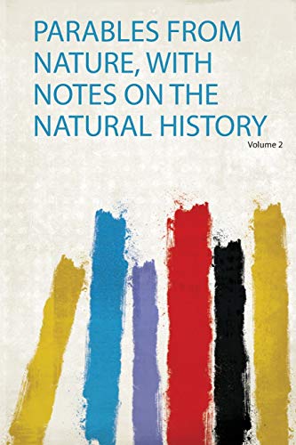 Parables from Nature, With Notes on the Natural History Volume 2
