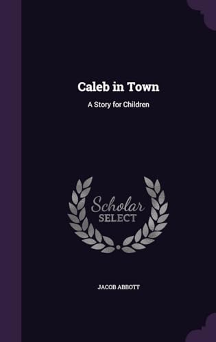 Caleb in Town: a Story for Children