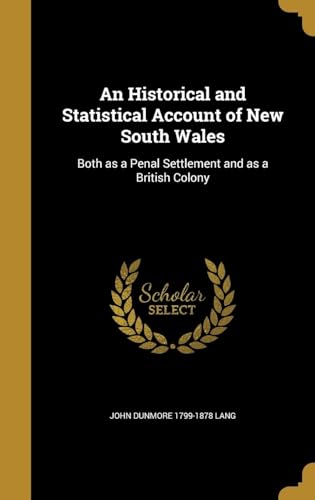 An Historical and Statistical Account of New South Wales: Both as a Penal Settlement and as a British Colony