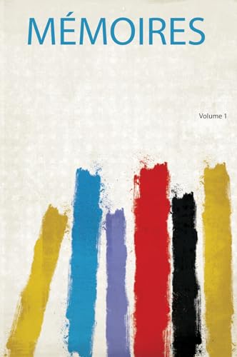 Mémoires Volume 1