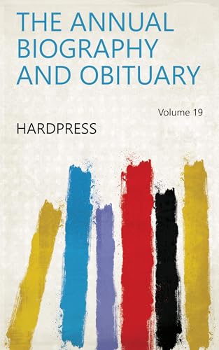 The Annual Biography and Obituary Volume 19