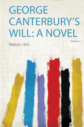 George Canterbury's Will: a Novel Volume 1