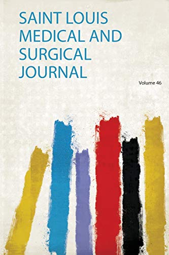 Saint Louis Medical and Surgical Journal Volume 46