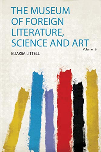 The Museum of Foreign Literature, Science and Art Volume 16