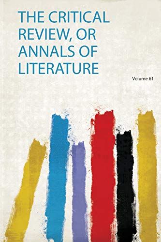 The Critical Review, or Annals of Literature Volume 61