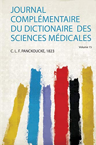 Journal Complémentaire Du Dictionaire  Des Sciences Médicales Volume 15