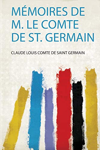 Mémoires De M. Le Comte De St. Germain