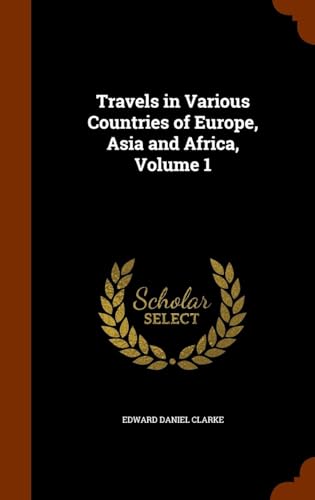 Travels in Various Countries of Europe, Asia and Africa Volume 1