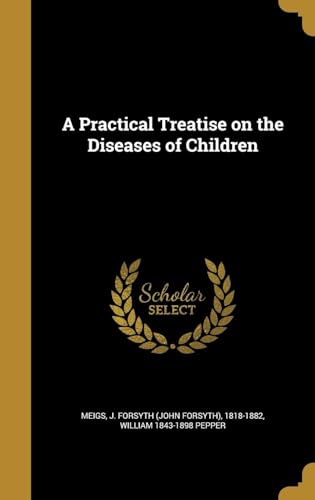 A Practical Treatise on the Diseases of Children