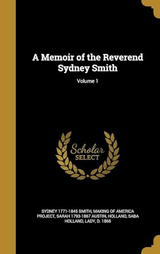 A Memoir of the Reverend Sydney Smith Volume 1