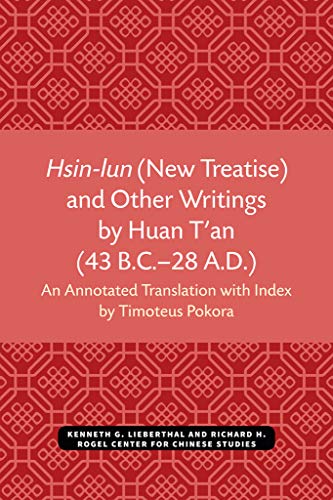 Hsin-lun (New Treatise) and Other Writings by Huan T'an (43 B.C.-28 A.D.)