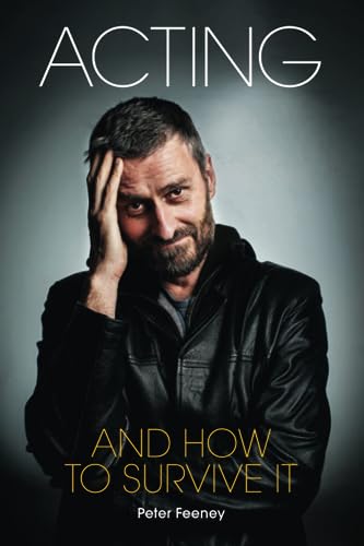 Acting and How to Survive It