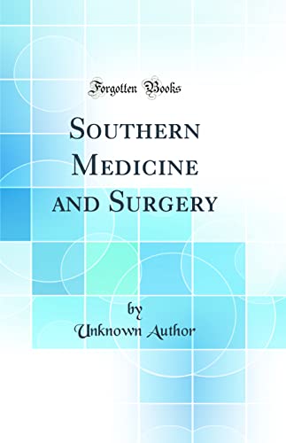 Southern Medicine and Surgery (Classic Reprint)