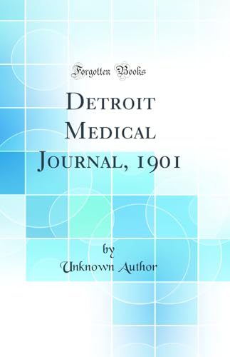 Detroit Medical Journal, 1901 (Classic Reprint)