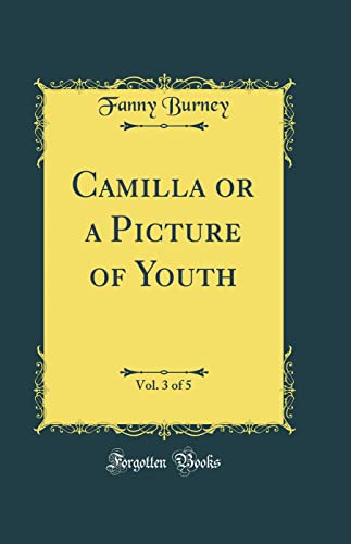 Camilla or a Picture of Youth, Vol. 3 of 5 (Classic Reprint)