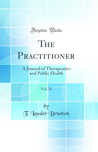The Practitioner, Vol. 24: A Journal of Therapeutics and Public Health (Classic Reprint)