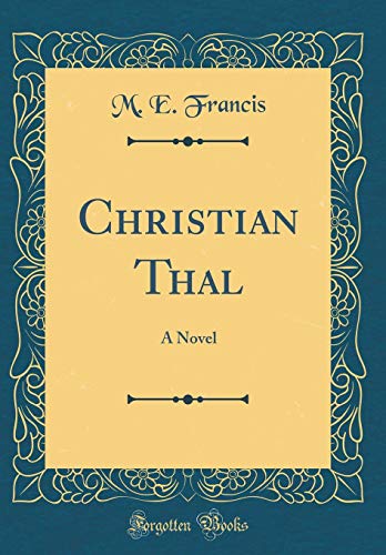 Christian Thal: A Novel (Classic Reprint)
