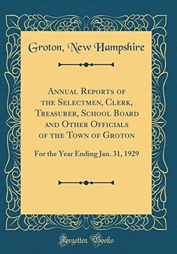 Annual Reports of the Selectmen, Clerk, Treasurer, School Board and Other Officials of the Town of Groton: For the Year Ending Jan. 31, 1929 (Classic Reprint)