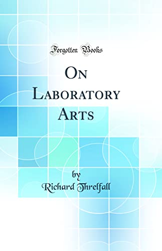 On Laboratory Arts (Classic Reprint)