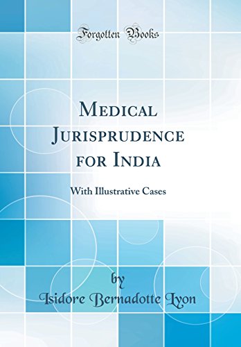 Medical Jurisprudence for India: With Illustrative Cases (Classic Reprint)