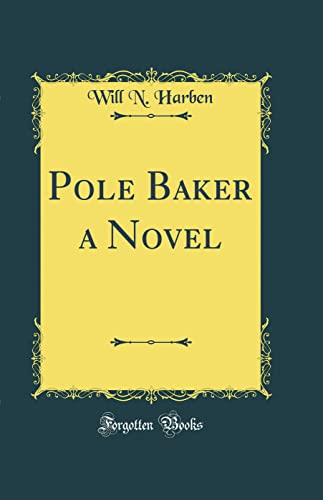 Pole Baker a Novel (Classic Reprint)