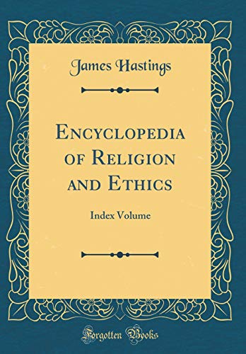 Encyclopedia of Religion and Ethics: Index Volume (Classic Reprint)