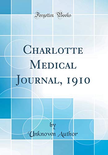 Charlotte Medical Journal, 1910 (Classic Reprint)