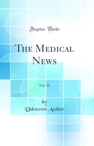 The Medical News, Vol. 28 (Classic Reprint)