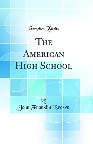 The American High School (Classic Reprint)