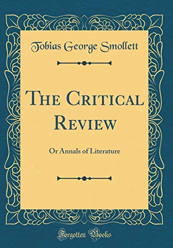 The Critical Review: Or Annals of Literature (Classic Reprint)