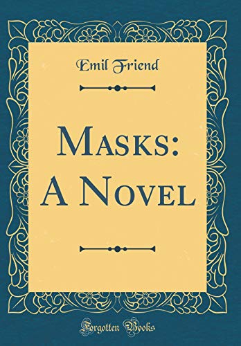 Masks: A Novel (Classic Reprint)