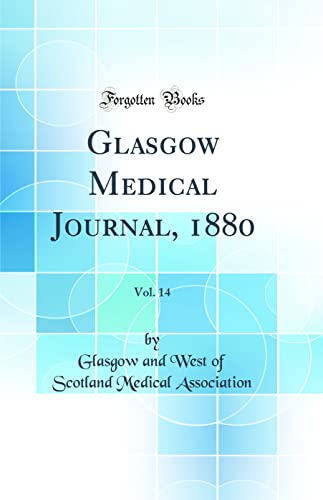 Glasgow Medical Journal, 1880, Vol. 14 (Classic Reprint)