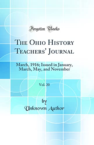 The Ohio History Teachers' Journal, Vol. 20: March, 1916; Issued in January, March, May, and November (Classic Reprint)
