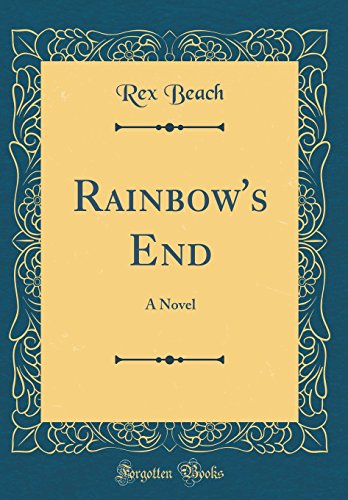 Rainbow's End: A Novel (Classic Reprint)