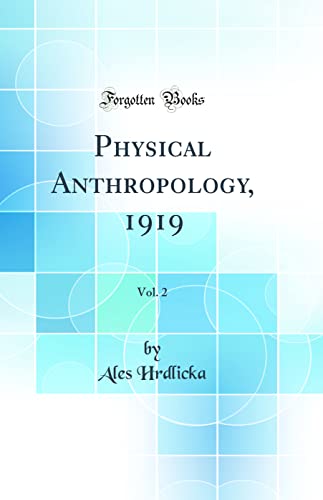 Physical Anthropology, 1919, Vol. 2 (Classic Reprint)