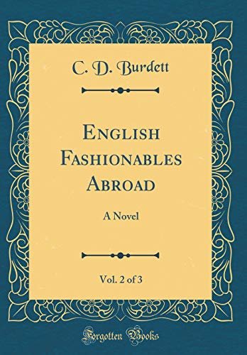 English Fashionables Abroad, Vol. 2 of 3: A Novel (Classic Reprint)
