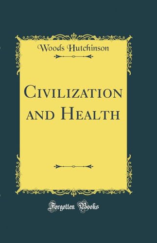 Civilization and Health (Classic Reprint)