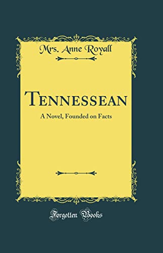 Tennessean: A Novel, Founded on Facts (Classic Reprint)