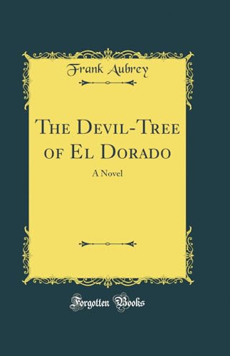 The Devil-Tree of El Dorado: A Novel (Classic Reprint)