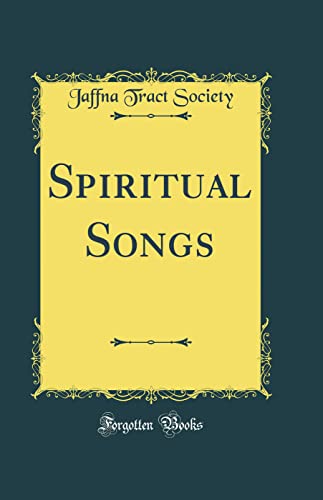 Spiritual Songs (Classic Reprint)
