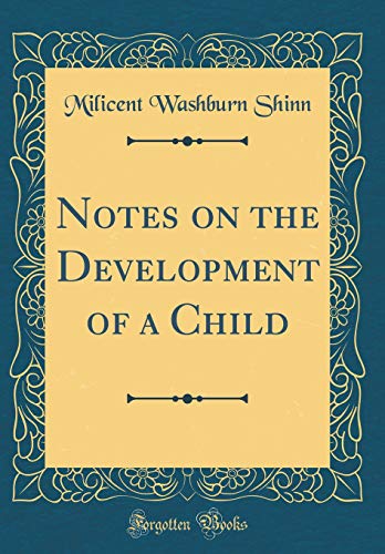 Notes on the Development of a Child (Classic Reprint)