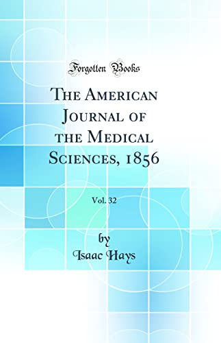 The American Journal of the Medical Sciences, 1856, Vol. 32 (Classic Reprint)