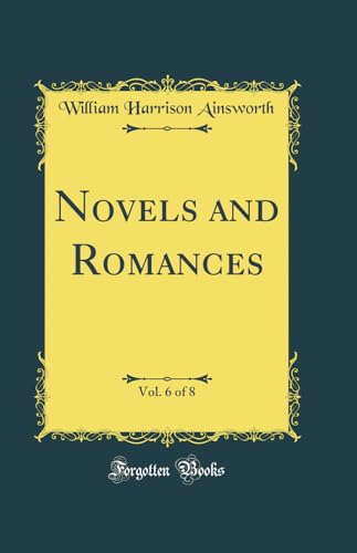 Novels and Romances, Vol. 6 of 8 (Classic Reprint)
