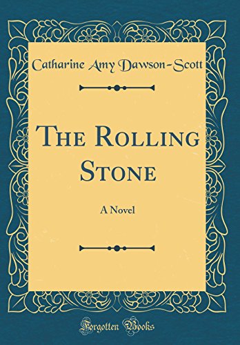 The Rolling Stone: A Novel (Classic Reprint)