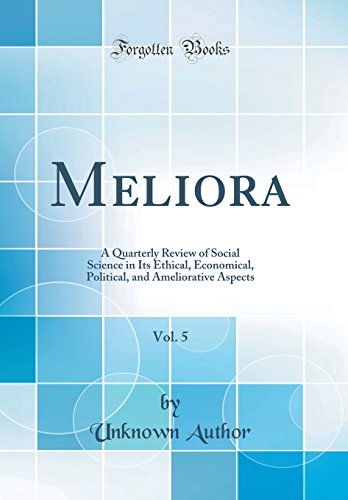 Meliora, Vol. 5: A Quarterly Review of Social Science in Its Ethical, Economical, Political, and Ameliorative Aspects (Classic Reprint)