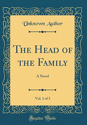The Head of the Family, Vol. 1 of 3: A Novel (Classic Reprint)