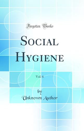 Social Hygiene, Vol. 6 (Classic Reprint)