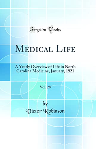 Medical Life, Vol. 28: A Yearly Overview of Life in North Carolina Medicine, January, 1921 (Classic Reprint)